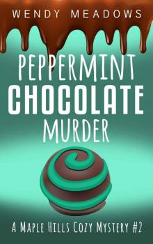 Peppermint Chocolate Murder (A Maple Hills Cozy Mystery Book 2)