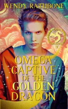 Omega Captive of the Golden Dragon (Alpha Dragons Book 3)