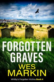 Forgotten Graves: Whitby's Forgotten Victims Book 4