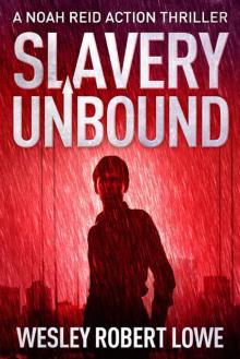 SLAVERY UNBOUND: Cruelty & Lust with the Emerging Eastern Mafia (Noah Reid Action Thriller series Book 4)