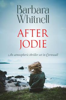 After Jodie: An atmospheric thriller set in Cornwall (Barbara Whitnell Cornish Novels)