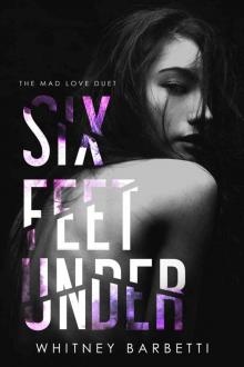 Six Feet Under (Mad Love Duet Book 1)