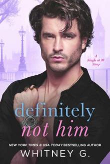 Definitely Not Him (Single at Thirty #1)