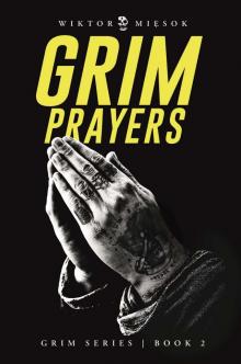 Grim Prayers: Survival, Sin, and the Search for Freedom (GRIM SERIES Book 2) Grim Prayers: Survival, Sin, and the Search for Freedom (GRIM SERIES Book 2)
