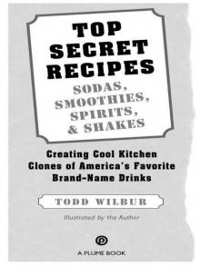 Top Secret Recipes--Sodas, Smoothies, Spirits, & Shakes