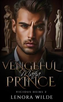 Vengeful Mafia Prince: An Enemies to Lovers Dark College Mafia Romance (Vicious Heirs Book 2)