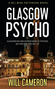 Glasgow Psycho : A DCI Mike Patterson Investigation Book 3