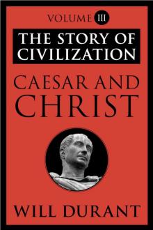 The Story of Civilization: Volume III: Caesar and Christ