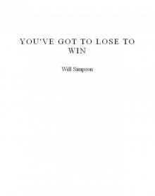 YOU'VE GOT TO LOSE TO WIN