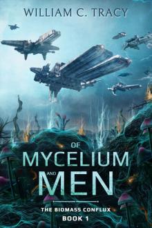 Of Mycelium and Men: A Space Colony Exploration Series (The Biomass Conflux Book 1) Of Mycelium and Men: A Space Colony Exploration Series (The Biomass Conflux Book 1)