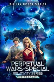 Perpetual Wars: Special Relativity Series: The Recruit