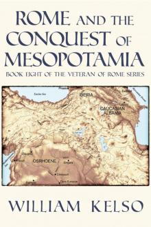 Rome and the Conquest of Mesopotamia (Book 8 of the Veteran of Rome Series)