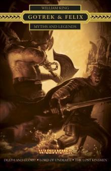 Gotrek and Felix: Myths and Legends Gotrek and Felix: Myths and Legends