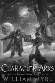 Character Arks: A LitRPG Adventure (Mystic Seasons Upload Book 3)