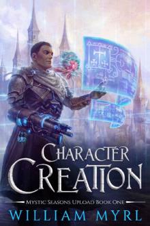 Character Creation : A LitRPG Adventure (Mystic Seasons Upload Book 1)