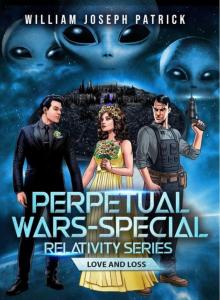 Perpetual Wars - Special Relativity Series: Love and Loss