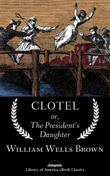 Clotel; or, the President's Daughter