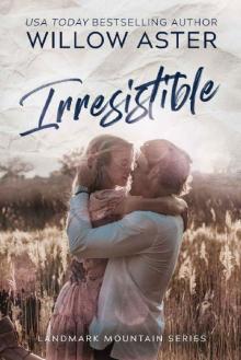 Irresistible: A Small Town Single Parent Romance (Landmark Mountain Book 3) Irresistible: A Small Town Single Parent Romance (Landmark Mountain Book 3)