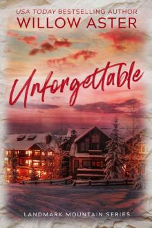 Unforgettable: A Small Town Enemies-to-Lovers Romance (Landmark Mountain Book 1) Unforgettable: A Small Town Enemies-to-Lovers Romance (Landmark Mountain Book 1)