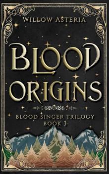 Blood Origins (Blood Singer Trilogy Book 3)