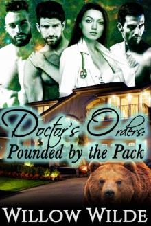 Doctor's Orders (Pounded By The Pack)(Steamy BBW Werebear Romance)