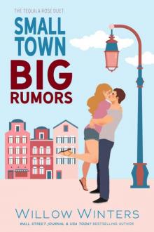 Small Town, Big Rumors: The Tequila Rose Duet Small Town, Big Rumors: The Tequila Rose Duet