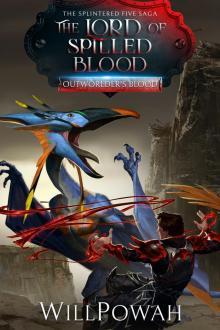 The Lord of Spilled Blood: The Splintered Five Saga: A LitRPG Isekai Adventure