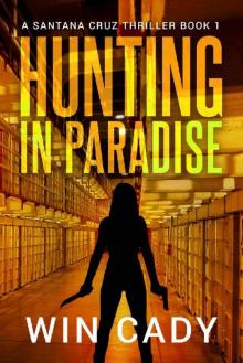 Hunting In Paradise: A Santana Cruz Political Thriller