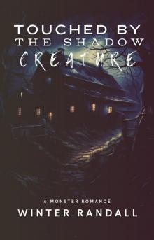 Touched By The Shadow Creature: A Monster Romance