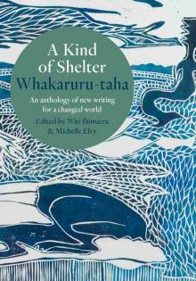 A Kind of Shelter Whakaruru-taha A Kind of Shelter Whakaruru-taha