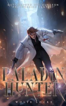Paladin Hunter: A LitRPG Adventure (Duty Beyond The Dungeon Book 1) Paladin Hunter: A LitRPG Adventure (Duty Beyond The Dungeon Book 1)