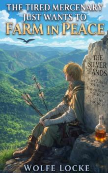 The Tired Mercenary Just Wants to Farm in Peace: A Slice-of-Life Adventure