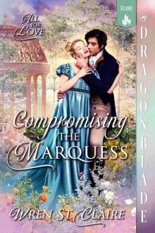 Compromising the Marquess: Regency Historical Romance (All for Love Book 4) Compromising the Marquess: Regency Historical Romance (All for Love Book 4)