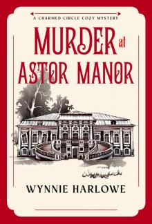 Murder at Astor Manor: A Charmed Circle Cozy Mystery