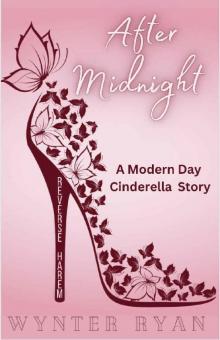 After Midnight : A Modern Day Cinderella Reverse Harem (Modern Day Princess)