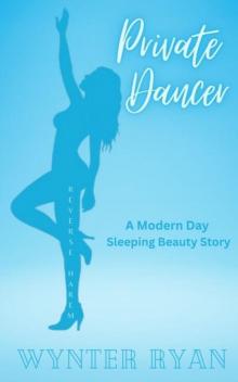 Private Dancer: A Modern Day Sleeping Beauty Reverse Harem