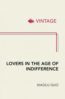 Lovers in the Age of Indifference Lovers in the Age of Indifference