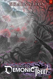 Reborn as a Demonic Tree 8: An Isekai LitRPG Adventure