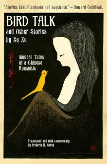 Bird Talk and Other Stories by Xu Xu Bird Talk and Other Stories by Xu Xu