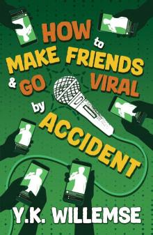 How to Make Friends and Go Viral by Accident