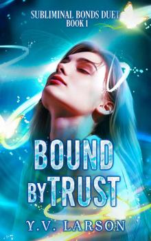 Bound by Trust: A Why-Choose Omegaverse Bound by Trust: A Why-Choose Omegaverse