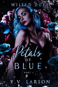 Petals of Blue: Part One (Wilted Duet Book 1)