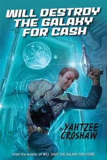 Will Destroy the Galaxy for Cash