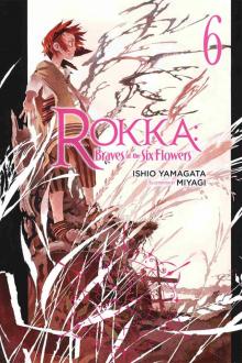Rokka: Braves of the Six Flowers, Vol. 6 (light novel) (Rokka: Braves of the Six Flowers (Light Novel))