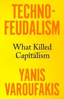Technofeudalism Technofeudalism