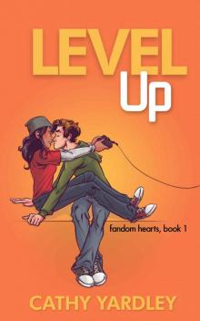 Level Up: A Geek Romance Rom Com, Book 1 (Fandom Hearts)