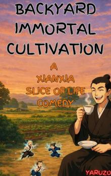 Backyard Immortal Cultivation: A Xianxia Slice Of Life Comedy