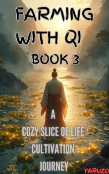 Farming with Qi 3: A Cozy Slice of Life Cultivation Novel