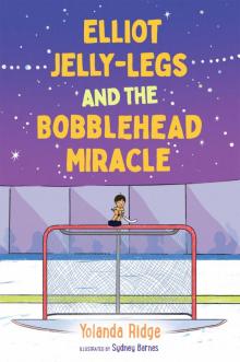Elliot Jelly-Legs and the Bobblehead Miracle