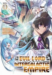 I’m the Evil Lord of an Intergalactic Empire! Vol. 11 I’m the Evil Lord of an Intergalactic Empire! Vol. 11